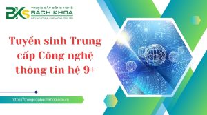 Tuyển sinh Trung cấp Công nghệ thông tin hệ 9+