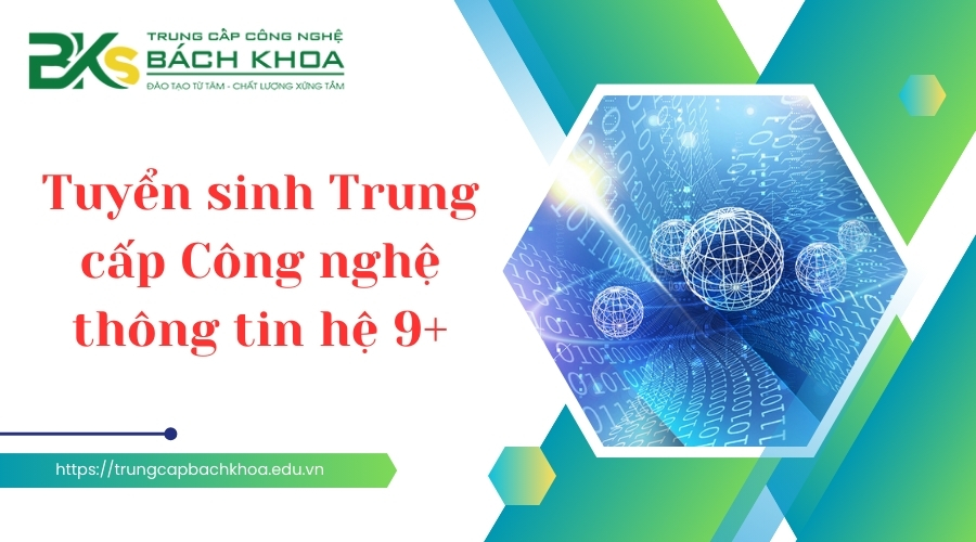 Tuyển sinh Trung cấp Công nghệ thông tin hệ 9+